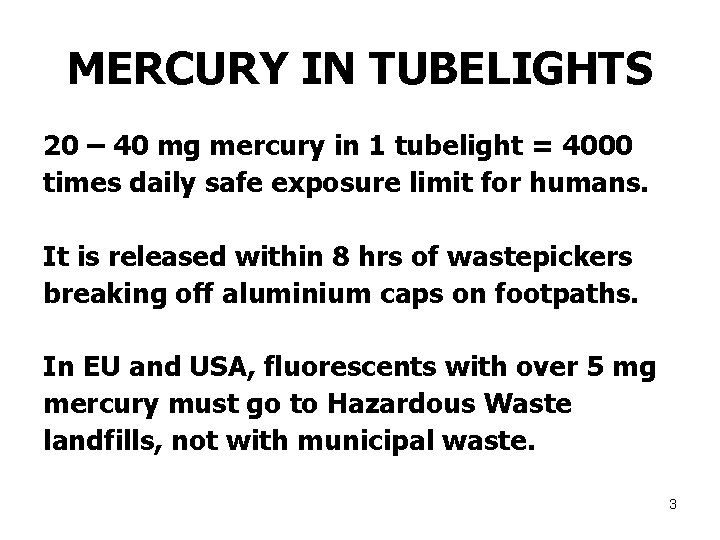 MERCURY IN TUBELIGHTS 20 – 40 mg mercury in 1 tubelight = 4000 times