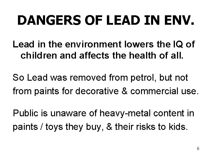 DANGERS OF LEAD IN ENV. Lead in the environment lowers the IQ of children