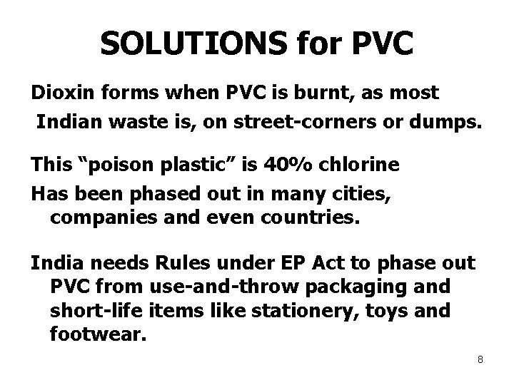 SOLUTIONS for PVC Dioxin forms when PVC is burnt, as most Indian waste is,