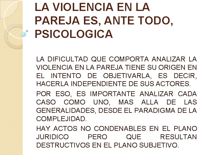 LA VIOLENCIA EN LA PAREJA ES, ANTE TODO, PSICOLOGICA LA DIFICULTAD QUE COMPORTA ANALIZAR