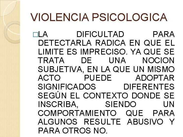 VIOLENCIA PSICOLOGICA �LA DIFICULTAD PARA DETECTARLA RADICA EN QUE EL LIMITE ES IMPRECISO. YA