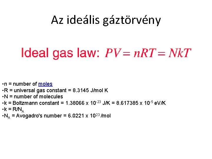 Az ideális gáztörvény • n = number of moles • R = universal gas