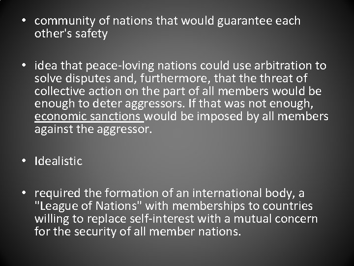  • community of nations that would guarantee each other's safety • idea that