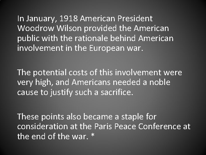 In January, 1918 American President Woodrow Wilson provided the American public with the rationale