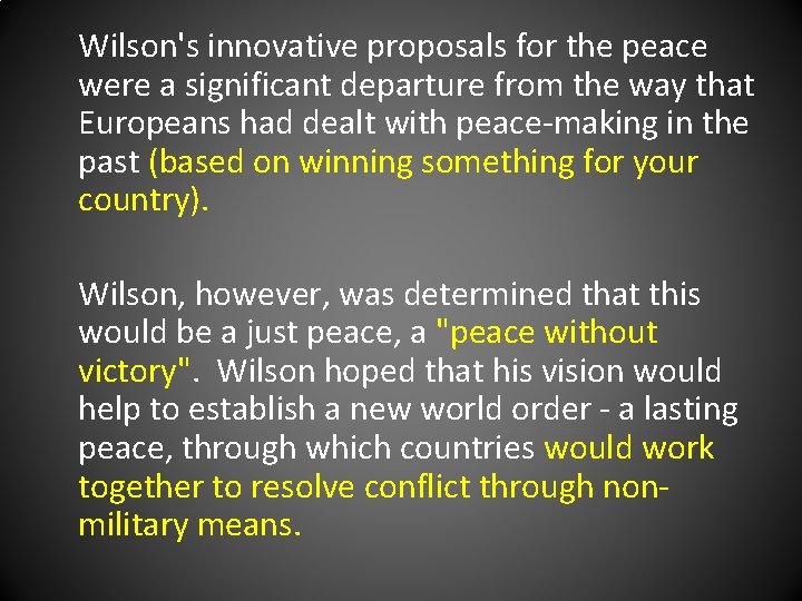 Wilson's innovative proposals for the peace were a significant departure from the way that