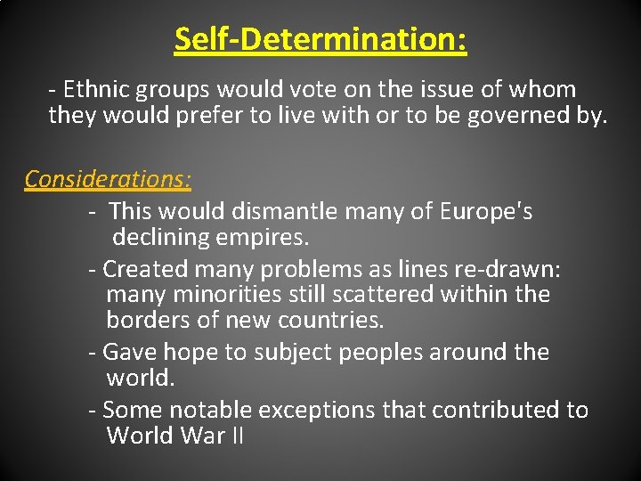 Self-Determination: - Ethnic groups would vote on the issue of whom they would prefer