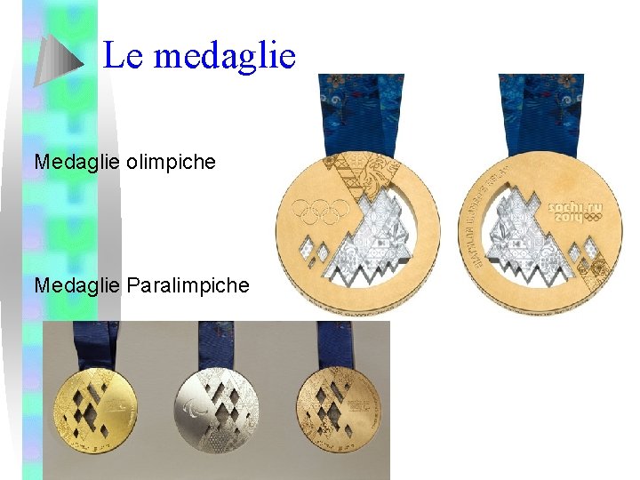 Le medaglie Medaglie olimpiche Medaglie Paralimpiche 