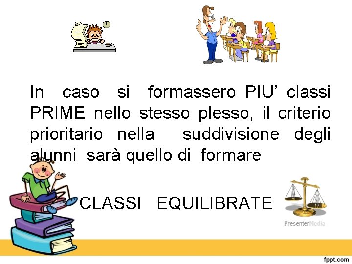 In caso si formassero PIU’ classi PRIME nello stesso plesso, il criterio prioritario nella