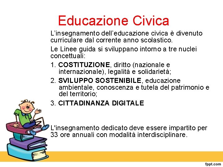 Educazione Civica L’insegnamento dell’educazione civica è divenuto curriculare dal corrente anno scolastico. Le Linee