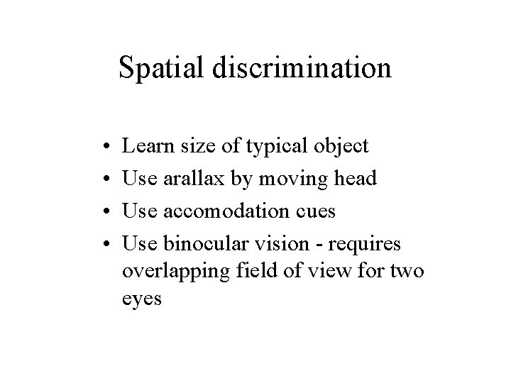 Spatial discrimination • • Learn size of typical object Use arallax by moving head