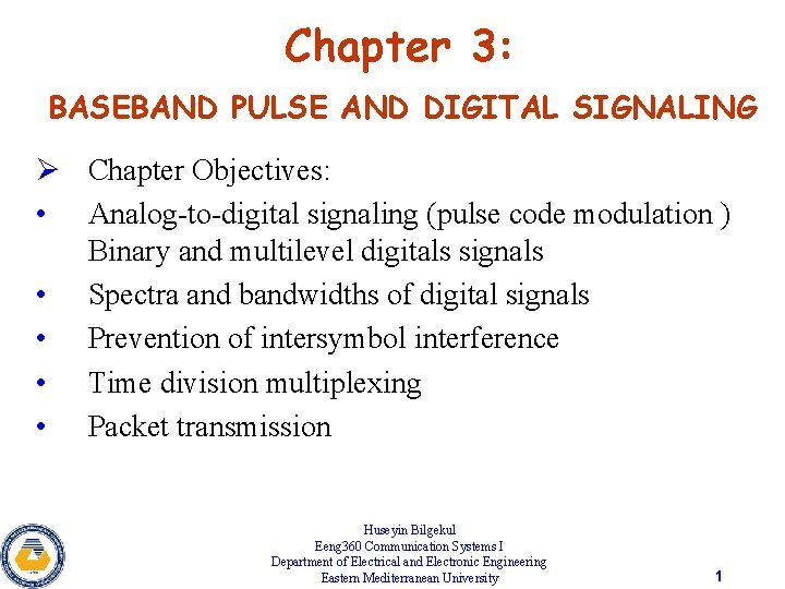 Chapter 3: BASEBAND PULSE AND DIGITAL SIGNALING Ø Chapter Objectives: • Analog-to-digital signaling (pulse