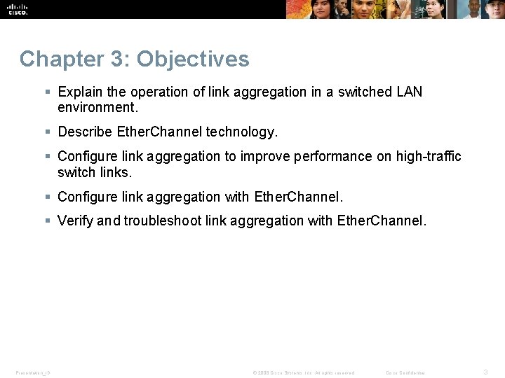 Chapter 3: Objectives § Explain the operation of link aggregation in a switched LAN