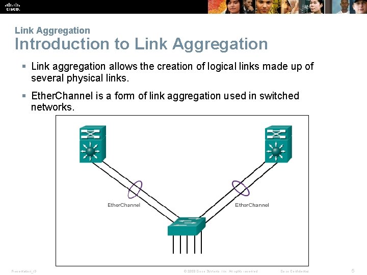 Link Aggregation Introduction to Link Aggregation § Link aggregation allows the creation of logical