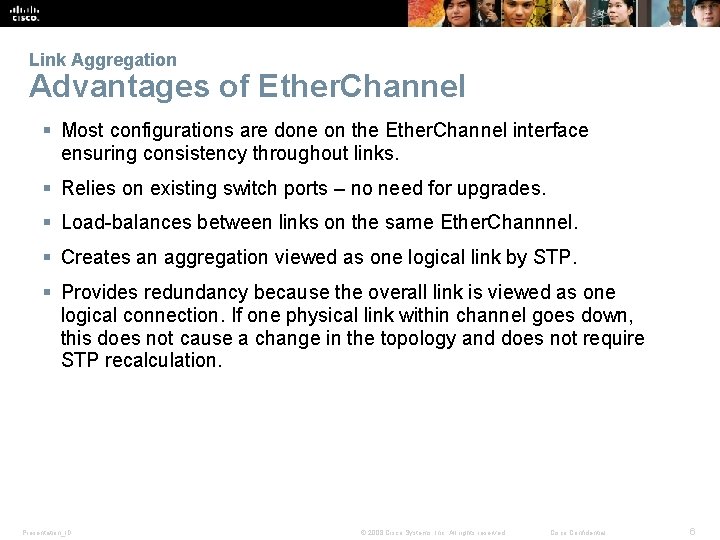 Link Aggregation Advantages of Ether. Channel § Most configurations are done on the Ether.