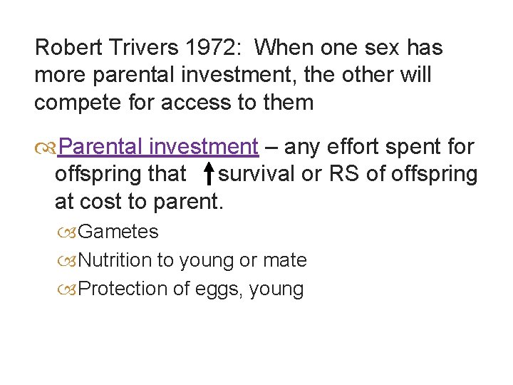 Robert Trivers 1972: When one sex has more parental investment, the other will compete