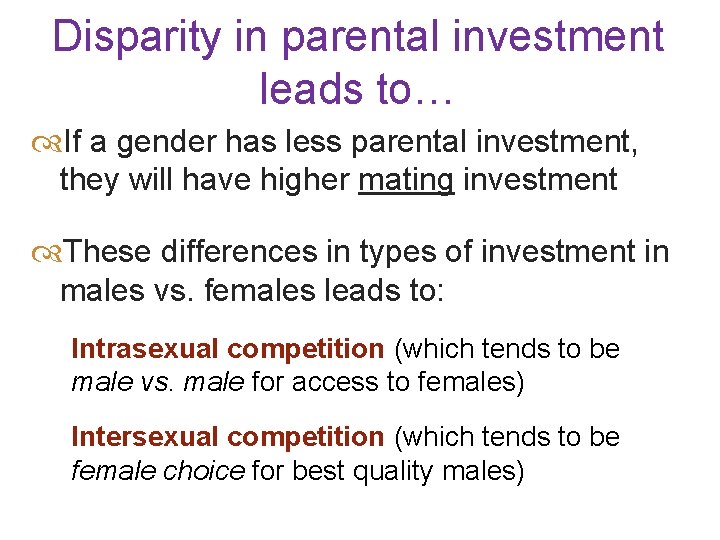 Disparity in parental investment leads to… If a gender has less parental investment, they