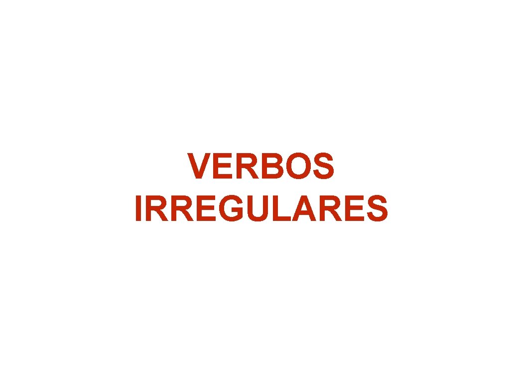 VERBOS IRREGULARES 