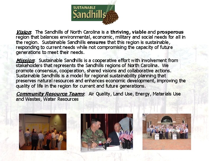 Vision: The Sandhills of North Carolina is a thriving, viable and prosperous region that