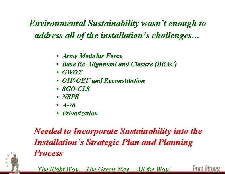 Environmental Sustainability wasn’t enough to address all of the installation’s challenges… • • Army