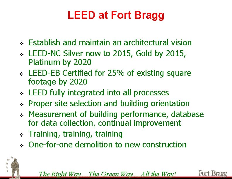 LEED at Fort Bragg v v v v Establish and maintain an architectural vision