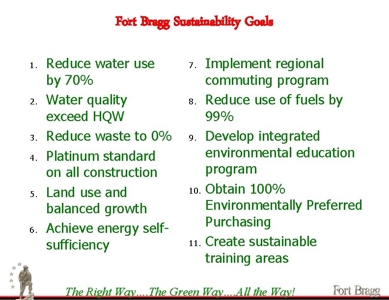 Fort Bragg Sustainability Goals 1. 2. 3. 4. 5. 6. Reduce water use by