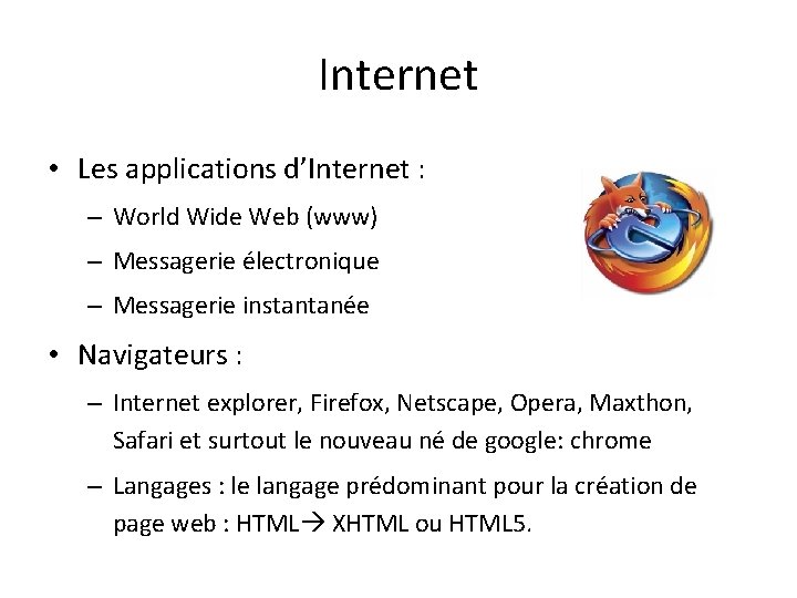 Internet • Les applications d’Internet : – World Wide Web (www) – Messagerie électronique