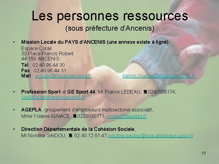 Les personnes ressources (sous préfecture d’Ancenis) • Mission Locale du PAYS d'ANCENIS (une annexe