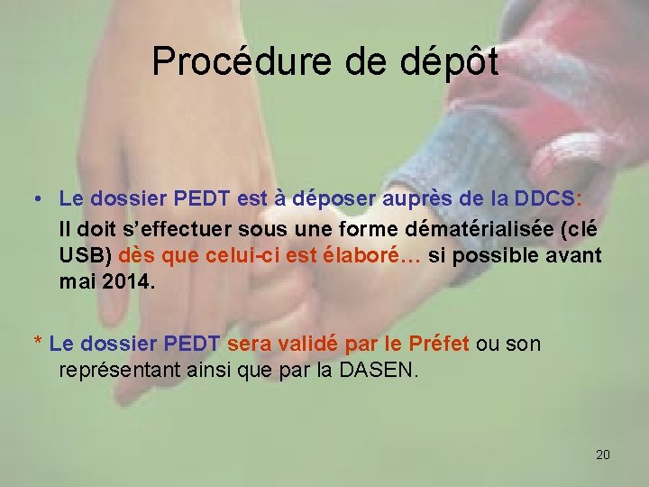 Procédure de dépôt • Le dossier PEDT est à déposer auprès de la DDCS: