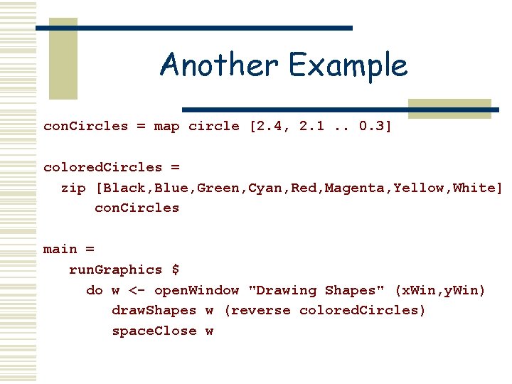Another Example con. Circles = map circle [2. 4, 2. 1. . 0. 3]