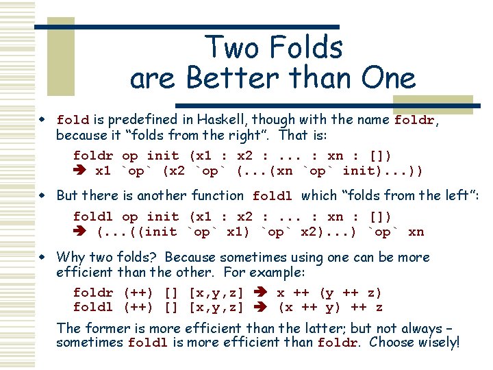 Two Folds are Better than One w fold is predefined in Haskell, though with