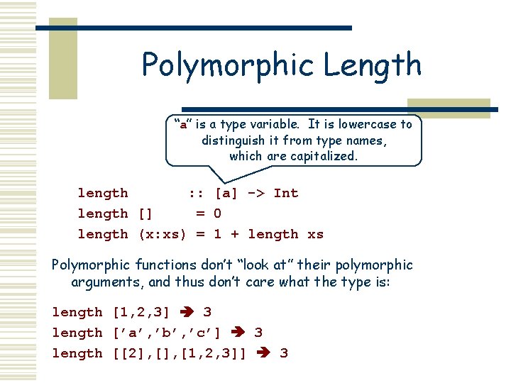 Polymorphic Length “a” is a type variable. It is lowercase to distinguish it from