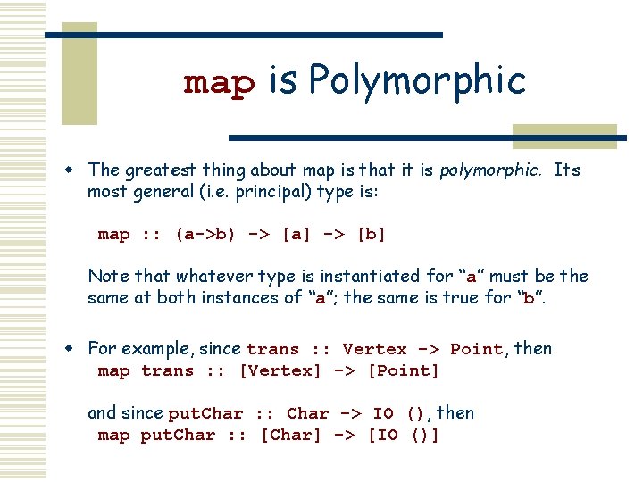 map is Polymorphic w The greatest thing about map is that it is polymorphic.