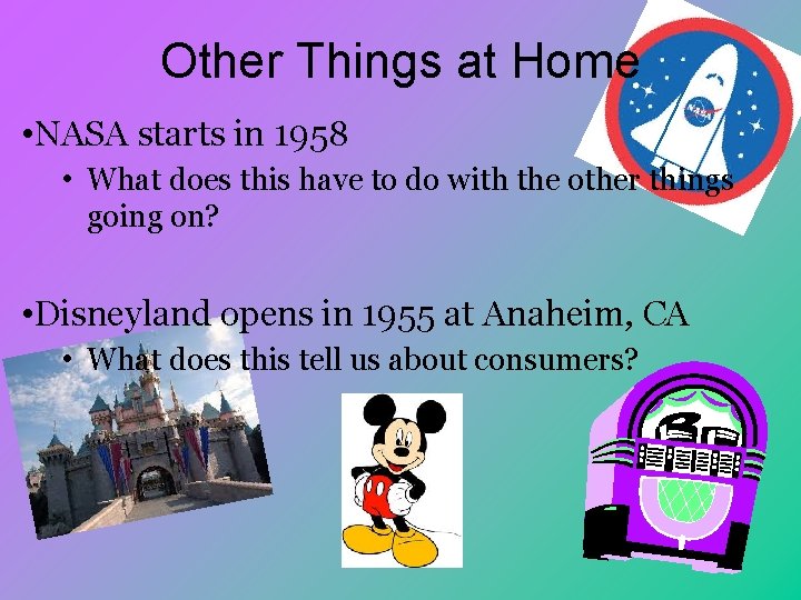 Other Things at Home • NASA starts in 1958 • What does this have