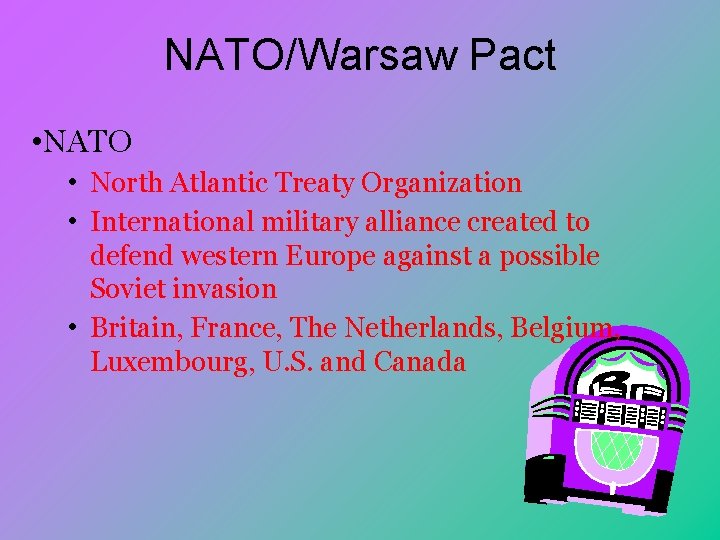 NATO/Warsaw Pact • NATO • North Atlantic Treaty Organization • International military alliance created