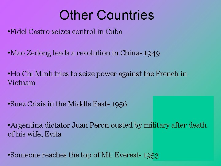 Other Countries • Fidel Castro seizes control in Cuba • Mao Zedong leads a