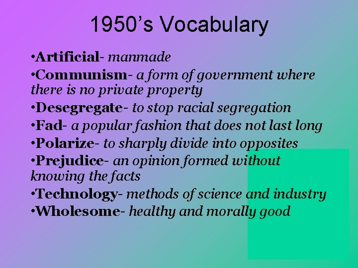 1950’s Vocabulary • Artificial- manmade • Communism- a form of government where there is