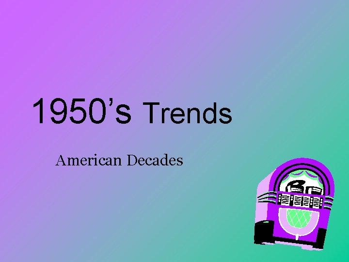 1950’s Trends American Decades 