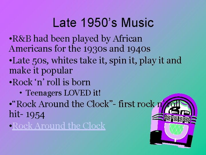 Late 1950’s Music • R&B had been played by African Americans for the 1930