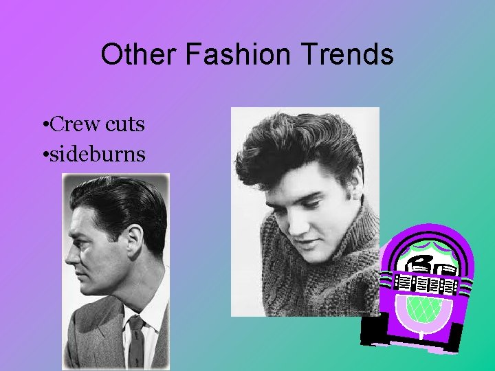 Other Fashion Trends • Crew cuts • sideburns 