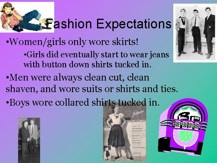 Fashion Expectations • Women/girls only wore skirts! • Girls did eventually start to wear