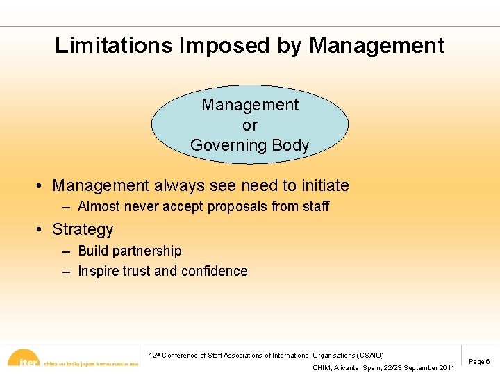 Limitations Imposed by Management or Governing Body • Management always see need to initiate