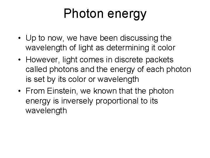 Photon energy • Up to now, we have been discussing the wavelength of light