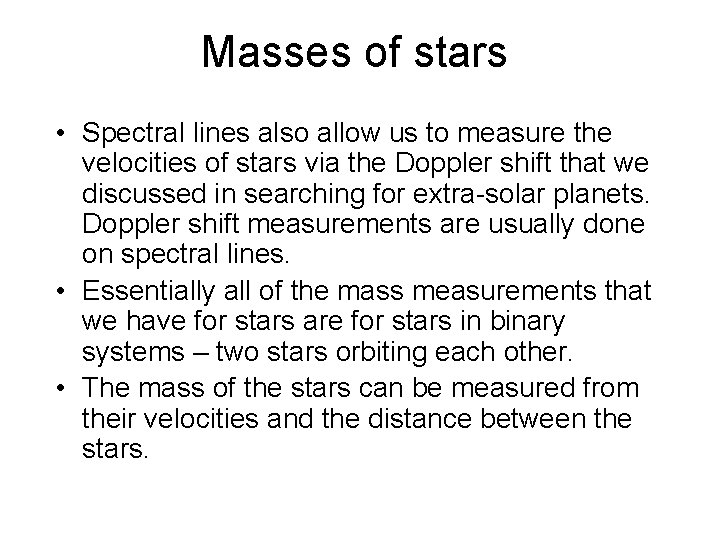 Masses of stars • Spectral lines also allow us to measure the velocities of