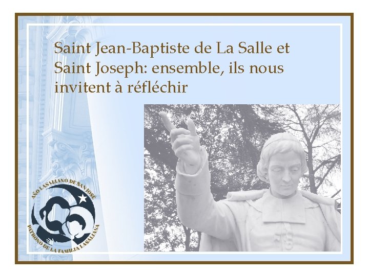 Saint Jean-Baptiste de La Salle et Saint Joseph: ensemble, ils nous invitent à réfléchir