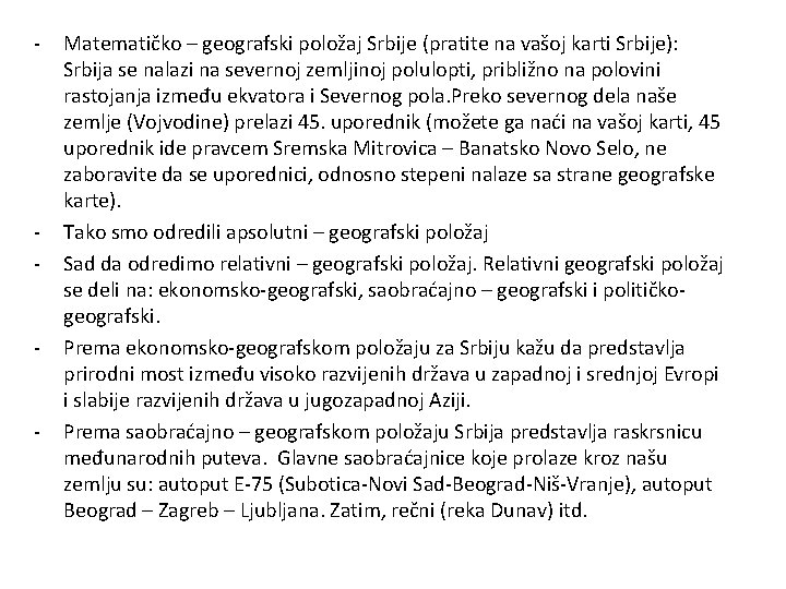 - - Matematičko – geografski položaj Srbije (pratite na vašoj karti Srbije): Srbija se - - Matematičko – geografski položaj Srbije (pratite na vašoj karti Srbije): Srbija se