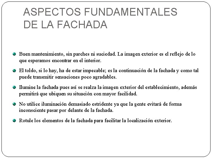 ASPECTOS FUNDAMENTALES DE LA FACHADA Buen mantenimiento, sin parches ni suciedad. La imagen exterior