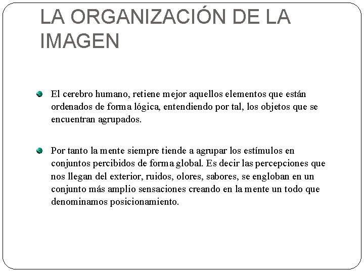 LA ORGANIZACIÓN DE LA IMAGEN El cerebro humano, retiene mejor aquellos elementos que están