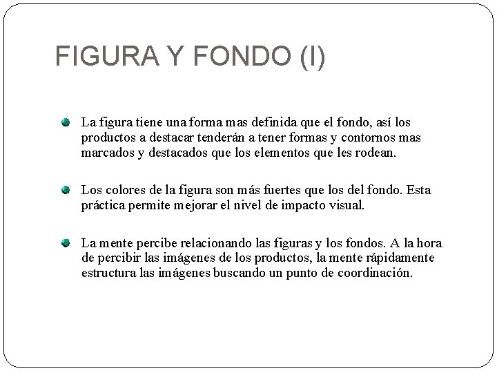 FIGURA Y FONDO (I) La figura tiene una forma mas definida que el fondo,
