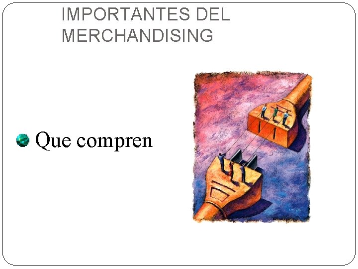 IMPORTANTES DEL MERCHANDISING Que compren 