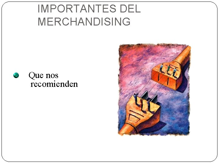 IMPORTANTES DEL MERCHANDISING Que nos recomienden 